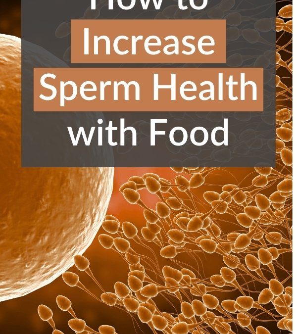 Boosting Sperm Health With Diet